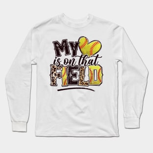 Softball My Heart Is On That Field Long Sleeve T-Shirt